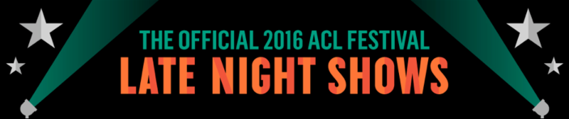 ACL Fest 2016 late night shows. Photo by: ACL Festival