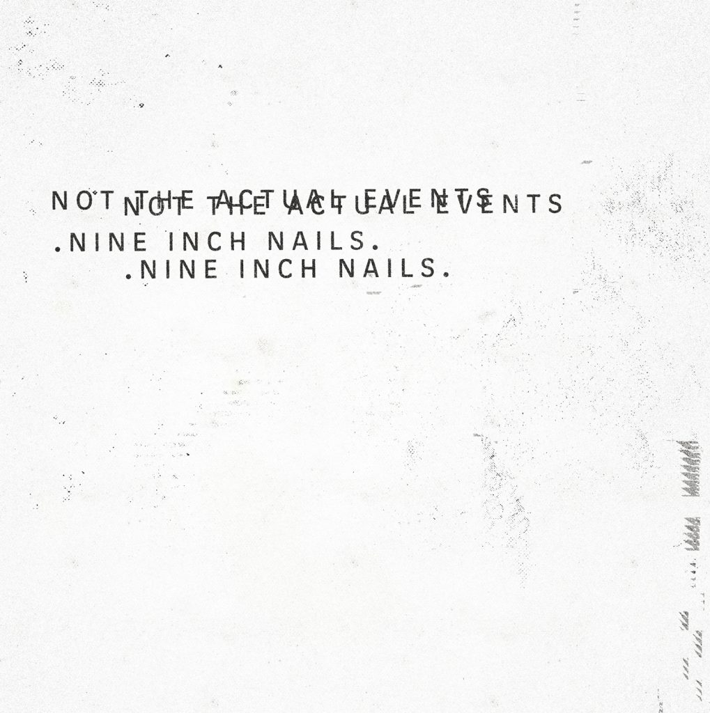 Nine Inch Nails New EP 'Not the Actual Events' cover artwork. Photo by: Nine Inch Nails