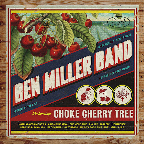 Ben Miller Band album cover for Choke Cherry Tree. Photo provided.